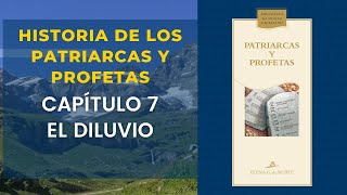 Historia de los Patriarcas y Profetas Capítulo 7 el diluvio [upl. by Dahsar212]