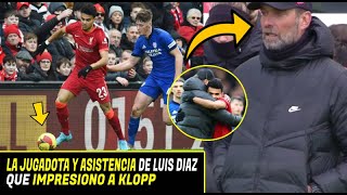 La JUGADOTA y ASISTENCIA De LUIS DIAZ Que IMPRESIONO a KLOPP EN Su DEBUT ESTO le DIJO [upl. by Katina]