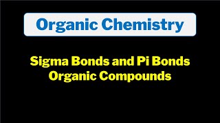 Sigma and Pi Bonds in Organic Compounds Explained Basic Introduction Chemistry [upl. by Nigel]