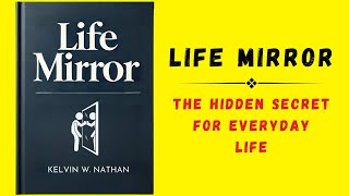 Life Mirror The Hidden Secret For Everyday Life Audiobook [upl. by Penland]