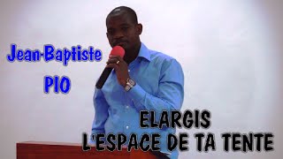 Elargis lespace de ta tente Jean Baptiste PIO [upl. by Rillis836]