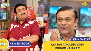 NEW Ep 4247  Kya Hai Cooling King Fridge Ka Raaz  Taarak Mehta Ka Ooltah Chashmah [upl. by Burnard]