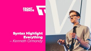 Syntax Highlight Everything – Kenneth Ormandy  FrontTrends 2016 [upl. by Hadias56]