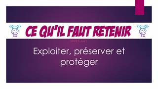 Ce quil faut retenir  Exploiter préserver et protéger lenvironnement [upl. by Eiramoj]