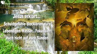 Schuldgefühle blockieren eure lebendigen Wasser  ❤️ Liebesbrief von Jesus [upl. by Davena]