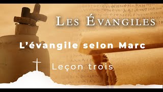 Les Évangiles • Leçon trois  L’évangile selon Marc [upl. by Milore]