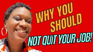 Let’s stop quitting our jobs ok Here’s why…… [upl. by Allenaj772]