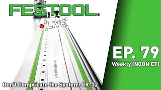 Festool Live Episode 79  Dont Complicate The System LR32 [upl. by Assertal]