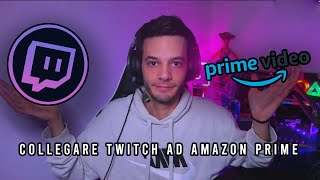 COME COLLEGARE AMAZON PRIME A TWITCH  COME FARE LE SUB SU TWITCH  TUTORIAL [upl. by Conlon206]