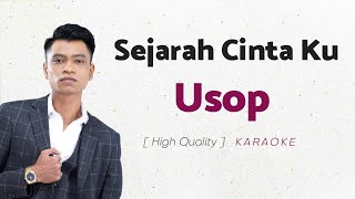 Usop  Sejarah Cinta Ku KARAOKE [upl. by Huey459]