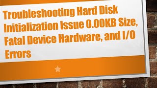 Troubleshooting Hard Disk Initialization Issue 000KB Size Fatal Device Hardware and IO Errors [upl. by Noreik336]