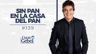 Dante Gebel 139  Sin pan en la casa del pan [upl. by Ettennor]