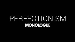 Perfectionism  Monologue [upl. by Pandich]