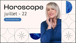 Horoscope Juillet 2022 🏜 par Christine Haas [upl. by Nohpets]