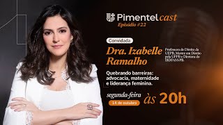 DRA IZABELLE RAMALHO  PimentelCast 022 🎙️ [upl. by Peters]