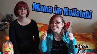 Mama im Rollstuhl  Assistenz und Probleme im Alltag Interview Teil 2 [upl. by Yorgos]