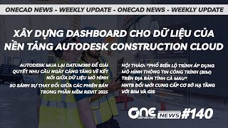 Xây dựng Dashboard cho dữ liệu của nền tảng Autodesk Construction Cloud  OneCAD News 140 [upl. by Tichonn]