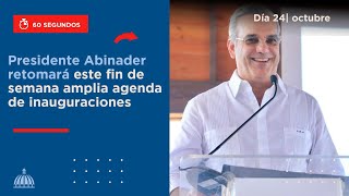 Presidente Abinader retomará este fin de semana amplia agenda de inauguraciones [upl. by Ynitsed]