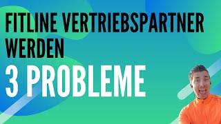 Fitline Vertriebspartner werden  3 unbekannte Probleme als Berater [upl. by Ydiarf]