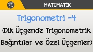 Trigonometri 4 Dik Üçgende Trigonometrik Bağıntılar ve Özel Üçgenler [upl. by Lynna]