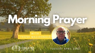 The Oblate Family Morning Prayer Tuesday 23rd April 2024 [upl. by Lulita]