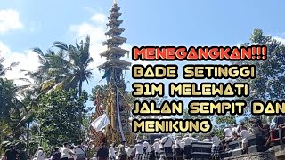 MENEGANGKAN  BADE SETINGGI 31M MELEWATI JALAN SEMPIT ngaben massal antigeSUPARTADODE [upl. by Zahc532]