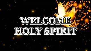 WELCOME HOLY SPIRIT [upl. by Sanchez]