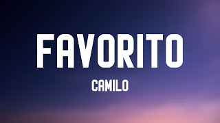 Favorito  Camilo Lyrics Version 🌋 [upl. by Htnnek]