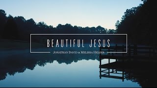 Jonathan and Melissa Helser  Beautiful Jesus Official Lyric Video  Beautiful Surrender [upl. by Akerue]