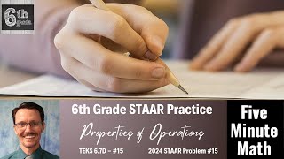 6th Grade STAAR Practice Properties of Operations 67D  15 [upl. by Aynwad]