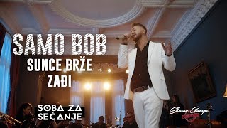 SAMO BOB  SUNCE BRŽE ZAĐI Official Live Video 2019 [upl. by Notlrac791]