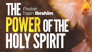 THE POWER OF THE HOLY SPIRIT with Pastor Tosin Ibrahim [upl. by Nallid803]