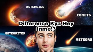 What is the Difference between CometsAsteroidMeteoroidsMeteorMeteorites Hindi [upl. by Nehpets689]