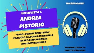 quotLago  Veleni e resistenzaquot e il podcasting a scopo documentaristico  Intervista a Andrea Pistorio [upl. by Akinhoj]