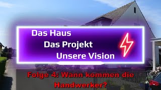 Das Haus  Das Projekt  Unsere Vision Folge 4 Wann kommen die Handwerker [upl. by Kral]