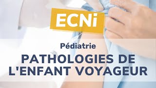 ECNi – Pathologies infectieuses de lenfant voyageur [upl. by Nerhe139]