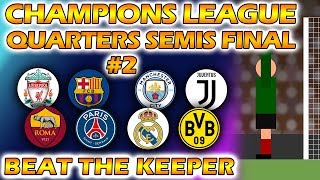 Beat The Keeper  UEFA Champions League 201819 Quarters Semis amp Final Part 2 of 2 [upl. by Macnamara]