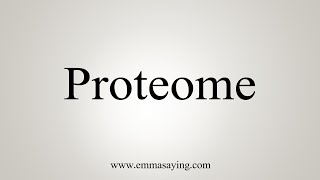 How To Say Proteome [upl. by Enirac752]