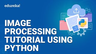 Image Processing Tutorial Using Python  Python OpenCV Tutorial  Python Training  Edureka [upl. by Neyuq111]