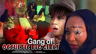 Gang Of Occultic Big Girls  Nigerian Movie [upl. by Tudela]