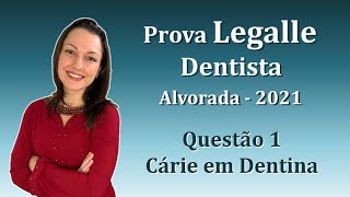 Cárie em Dentina  Concurso Público Dentista Legalle Questão 1 Alvorada 2021 [upl. by Jammal22]