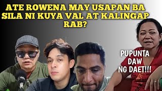 ATE ROWENA GUSTONG MAKAUSAP SI KUYA VAL AT KALINGAP RAB BAKIT [upl. by Alakcim]