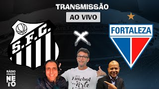 Santos x Fortaleza  AO VIVO  Campeonato Brasileiro 2023  Rádio Craque Neto [upl. by Elbert]