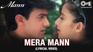 Mera Mann Lyrical Video  Aamir Khan  Manisha Koirala  Udit N Alka Y  Mann Movie  Tips [upl. by Beverley]