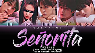 BTS방탄소년단 Señorita Color Coded Lyrics EngEsp 5 Members ver【GALAXY MC】 [upl. by Lucias]