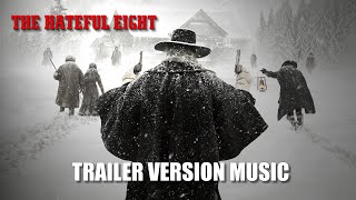 THE HATEFUL EIGHT Trailer Music Version [upl. by Moreno]