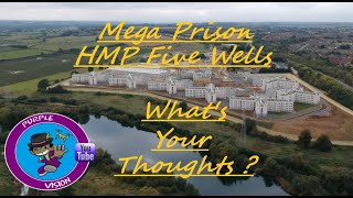 Wellingboroughs HMP Five Wells Mega Prison  Whats your thoughts [upl. by Hagai]