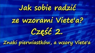 Jak sobie radzić ze wzorami Vietea Część 2 Znaki pierwiastków a wzory Vietea [upl. by Notsag]