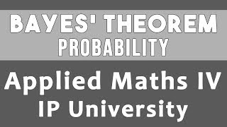 Bayes Theorem  Probability  IPU Applied Maths Engineering Sem 4 Unit 2 19 In Hindi [upl. by Amar]