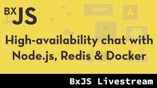 BxJS  Building a highavailability chat with Nodejs Redis and Docker [upl. by Zannini474]